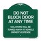 Signmission Do Not Block Door at Anytime Violators Will Be Towed Away at Owner Expense, A-DES-GW-1818-24185 A-DES-GW-1818-24185 - alternate 1